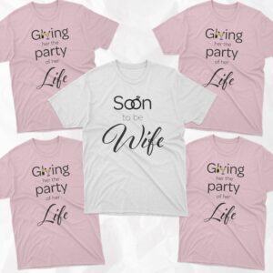 Bachelorette Party Shirt - Soon to be Wife + Giving her the Party of her Life