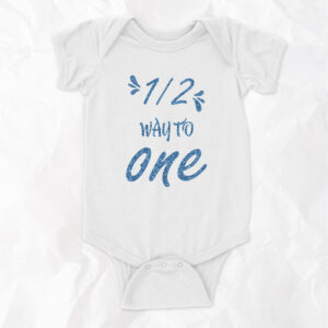 Half Way To One - Short Sleeve Onesie