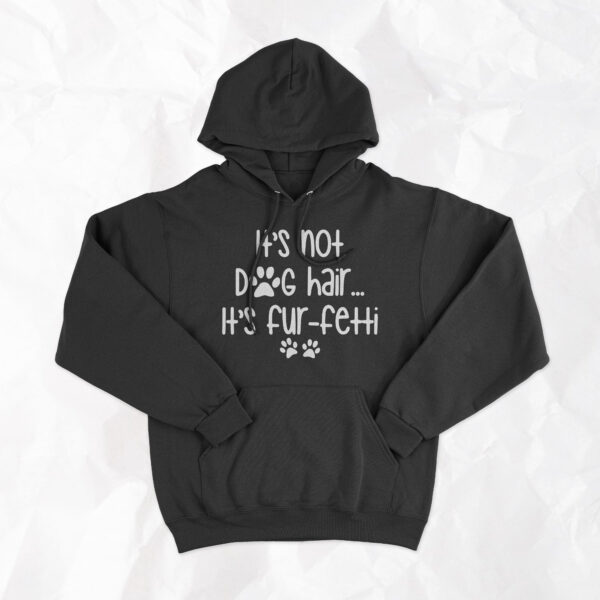 It's Not Dog Hair, It's Fur-Fetti - Adult Hoodie - Image 5
