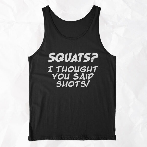 Squats? I Thought You Said Shots! - Tank Top - Image 6