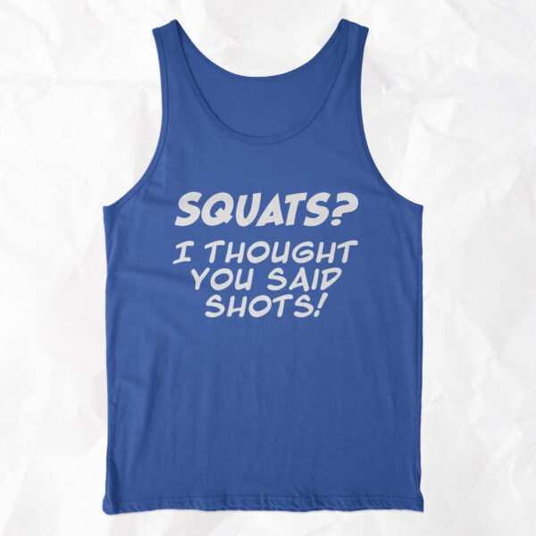 Squats? I Thought You Said Shots! - Tank Top - Image 5