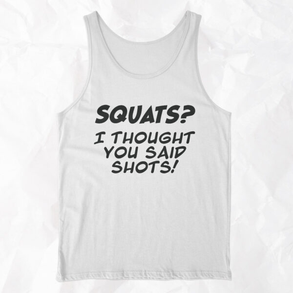 Squats? I Thought You Said Shots! - Tank Top - Image 4