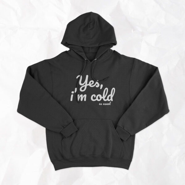 Yes, I'm Cold (as usual) - Adult Hoodie - Image 6