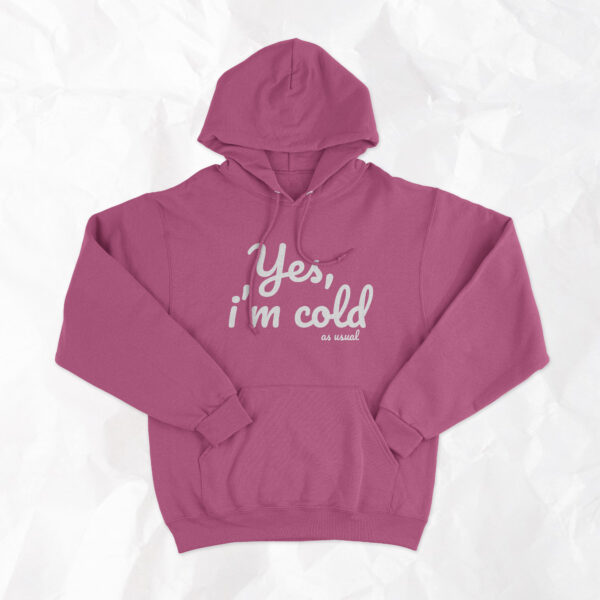 Yes, I'm Cold (as usual) - Adult Hoodie - Image 5