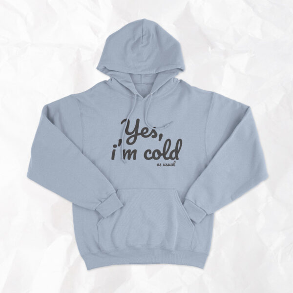 Yes, I'm Cold (as usual) - Adult Hoodie - Image 4