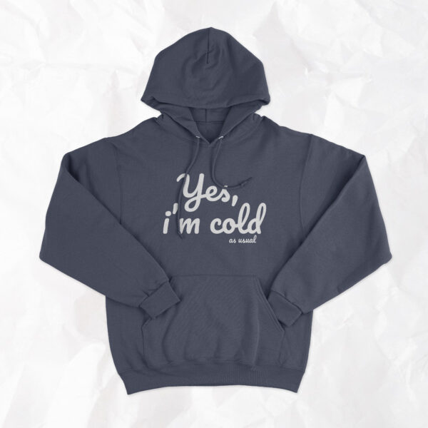 Yes, I'm Cold (as usual) - Adult Hoodie