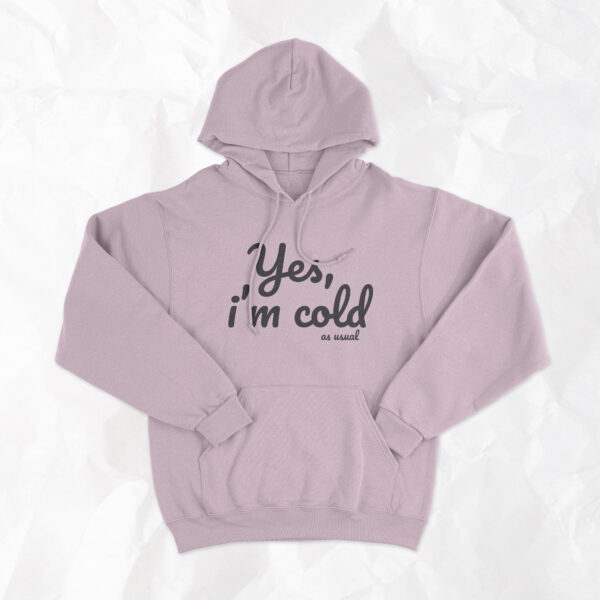 Yes, I'm Cold (as usual) - Adult Hoodie - Image 3