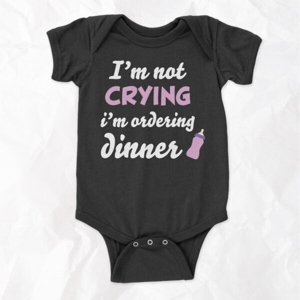 I'm Not Crying, I'm Ordering Dinner - Short Sleeve Onesie - Image 3