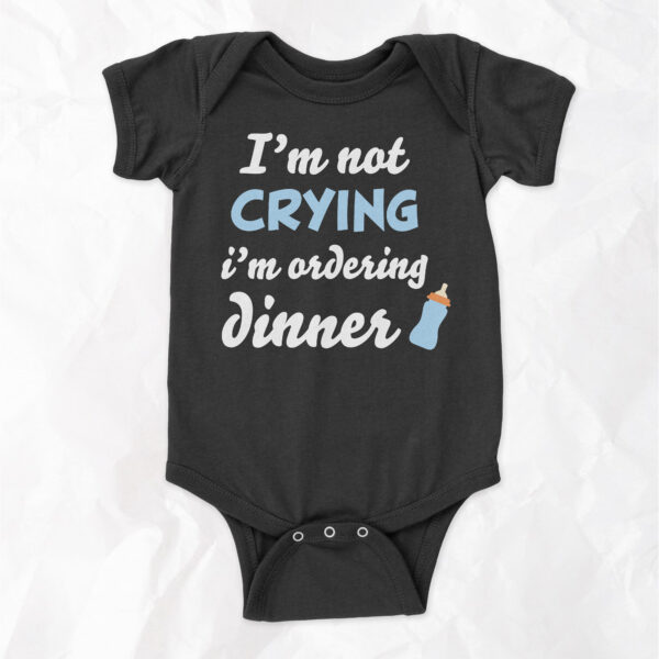 I'm Not Crying, I'm Ordering Dinner - Short Sleeve Onesie - Image 2