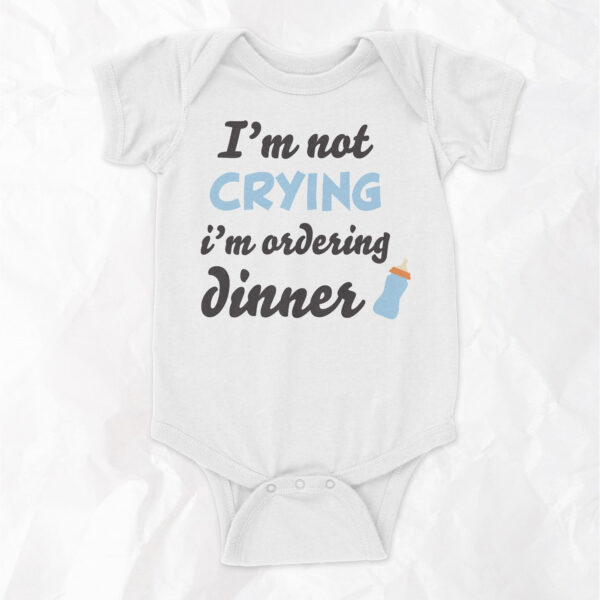 I'm Not Crying, I'm Ordering Dinner - Short Sleeve Onesie - Image 4