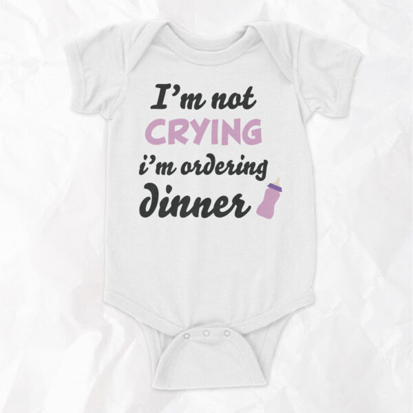 I'm Not Crying, I'm Ordering Dinner - Short Sleeve Onesie