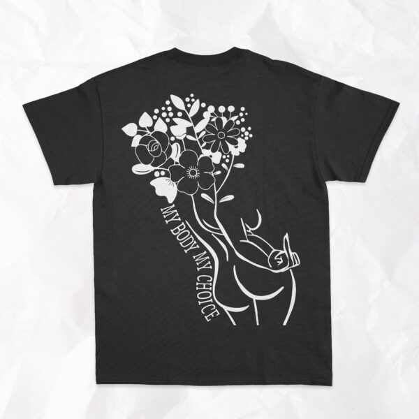 My Body My Choice - Adult T-Shirt (Design on Back) - Image 5