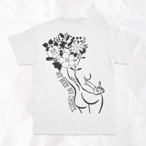 My Body My Choice - Adult T-Shirt (Design on Back)