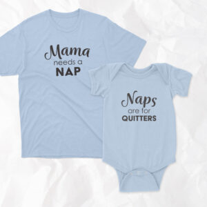 Mama And Baby Set - Mama Needs A Nap + Naps Are For Quitters - Short Sleeve
