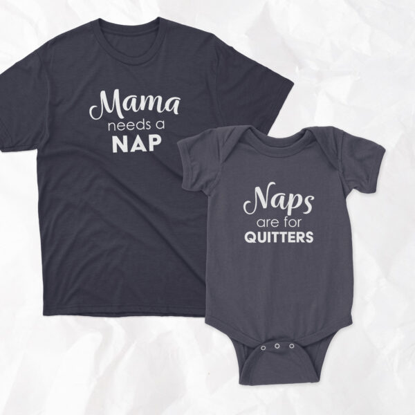 Mama And Baby Set - Mama Needs A Nap + Naps Are For Quitters - Short Sleeve - Image 5