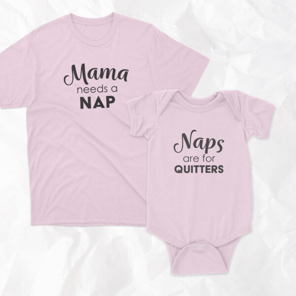Mama And Baby Set - Mama Needs A Nap + Naps Are For Quitters - Short Sleeve - Image 4