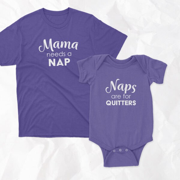 Mama And Baby Set - Mama Needs A Nap + Naps Are For Quitters - Short Sleeve - Image 3