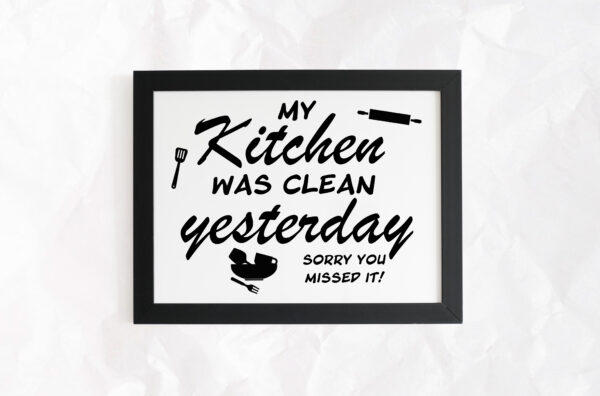 My Kitchen Was Clean Yesterday Sign