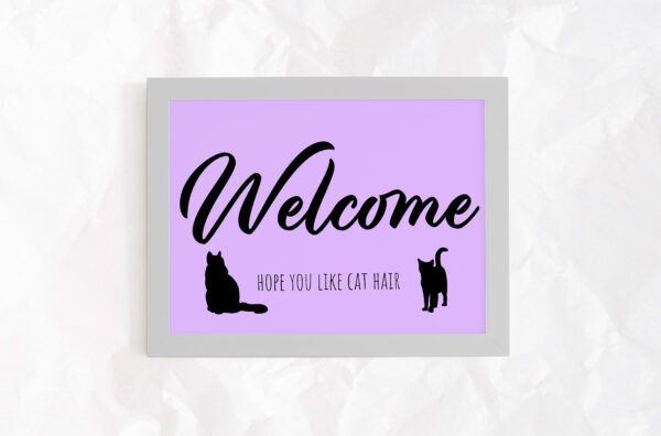 Welcome, Hope You Like Dog/Cat Hair Sign - Image 4