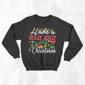 Have A Holly Jolly Christmas - Adult Crewneck