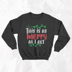 This Is As Merry As I Get - Adult Crewneck