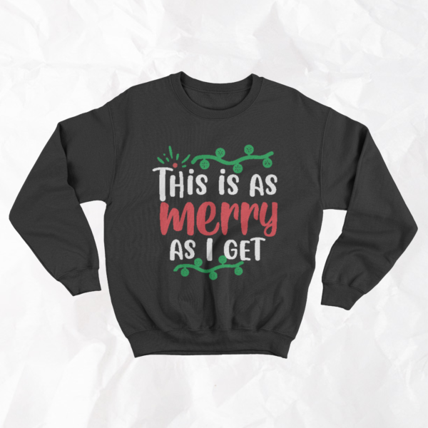 This Is As Merry As I Get - Adult Crewneck